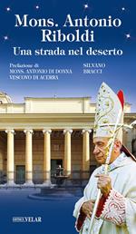 Mons. Antonio Riboldi. Una strada nel deserto
