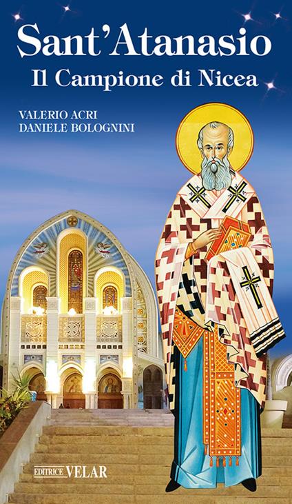 Sant'Atanasio. Il Campione di Nicea - Valerio Acri,Daniele Bolognini - copertina
