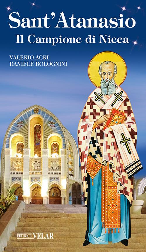 Sant'Atanasio. Il Campione di Nicea - Valerio Acri,Daniele Bolognini - copertina