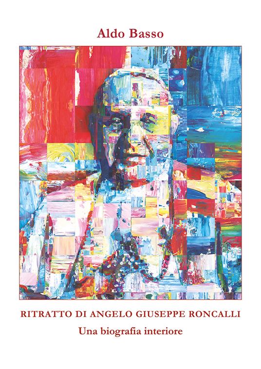 Ritratto di Angelo Giuseppe Roncalli. Una biografia interiore - Aldo Basso - copertina