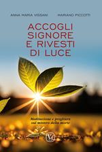 Accogli Signore e rivesti di luce. Meditazione e preghiere sul mistero della morte