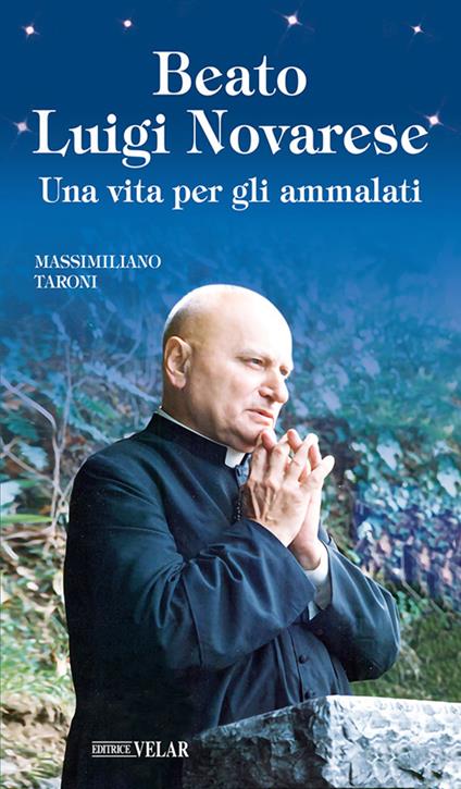 Beato Luigi Novarese. Una vita per gli ammalati. Ediz. illustrata - Massimiliano Taroni - copertina