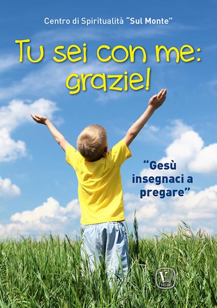 Tu sei con me: grazie! «Gesù insegnaci a pregare». Ediz. illustrata - Anna Maria Vissani,Mariano Piccotti - copertina