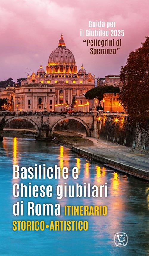 Basiliche e chiese giubilari di Roma. Itinerario storico artistico. Ediz. illustrata - copertina