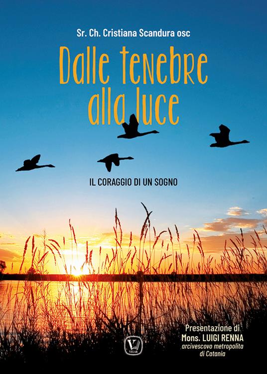 Dalle tenebre allla luce. Il coraggio di un sogno - Chiara Cristiana Scandura - copertina