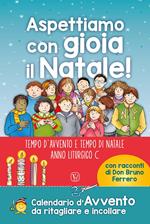 Aspettiamo con gioia il Natale! Tempo d'avvento e tempo di Natale. Anno liturgico C. Ediz. a colori