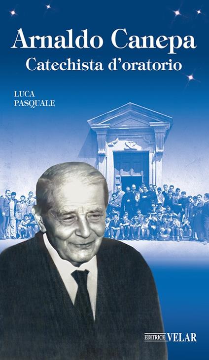 Arnaldo Canepa. Catechista d'oratorio. Ediz. illustrata - Luca Pasquale - copertina