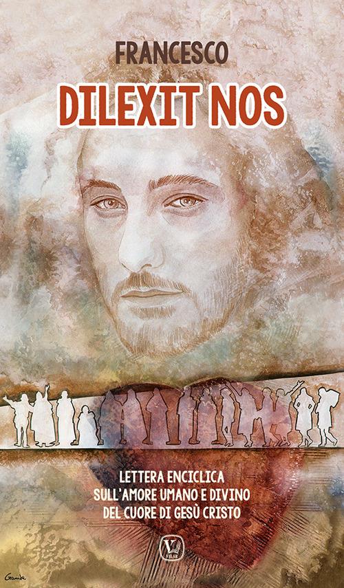 Dilexit nos. Lettera enciclica sull'amore umano e divino del cuore di Gesù Cristo - Francesco (Jorge Mario Bergoglio) - copertina