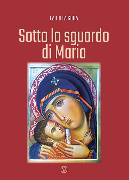Sotto lo sguardo di Maria - Fabio La Gioia - copertina