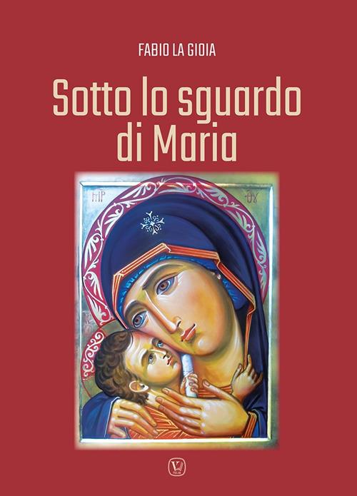 Sotto lo sguardo di Maria - Fabio La Gioia - copertina