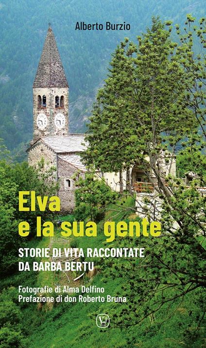 Elva e la sua gente. Storie di vita raccontate da Barba Bertu - Alberto Burzio - copertina