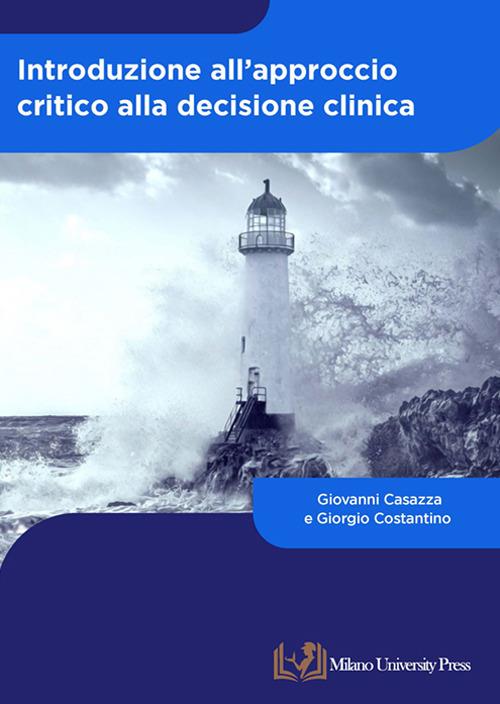 Introduzione all'approccio critico alla decisione clinica - Giovanni Casazza,Giorgio Costantino - copertina