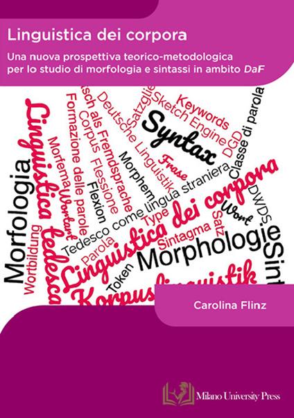 Linguistica dei corpora. Una nuova prospettiva teorico-metodologica per lo studio di morfologia e sintassi in ambito DaF - Carolina Flinz - copertina