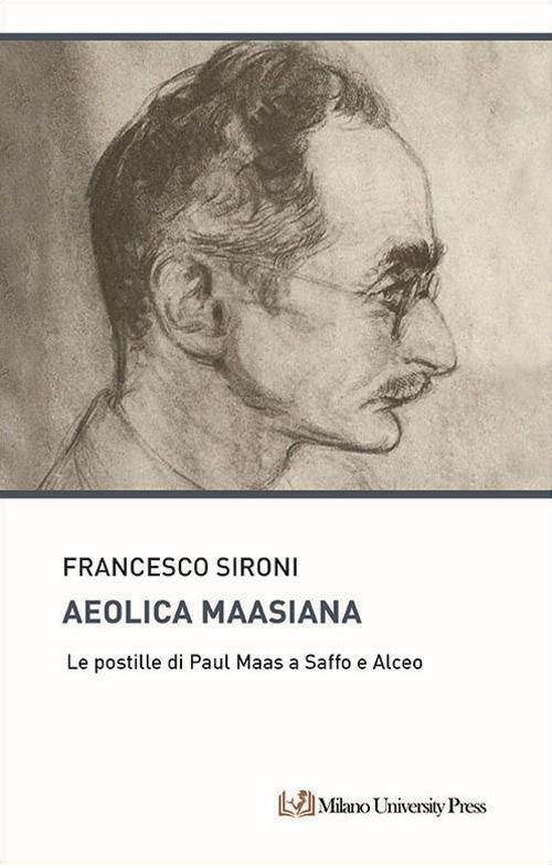 Aeolica maasiana. Le postille di Paul Maas a Saffo e Alceo - Francesco Sironi - copertina