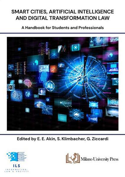 Smart cities, artificial intelligence and digital transformation law. A handbook for students and professionals - Eylül Erva Akin,Simona Klimbacher,Giovanni Ziccardi - copertina