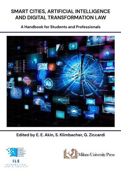 Smart cities, artificial intelligence and digital transformation law. A handbook for students and professionals - Eylül Erva Akin,Simona Klimbacher,Giovanni Ziccardi - copertina