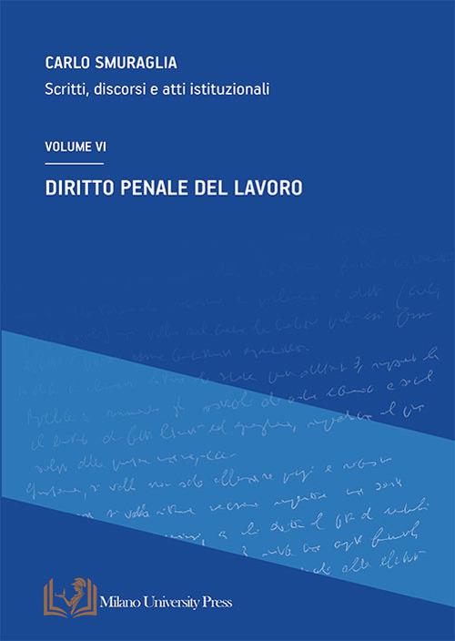 Diritto penale del lavoro. Scritti, discorsi e atti istituzionali. Vol. 6 - Carlo Smuraglia - copertina