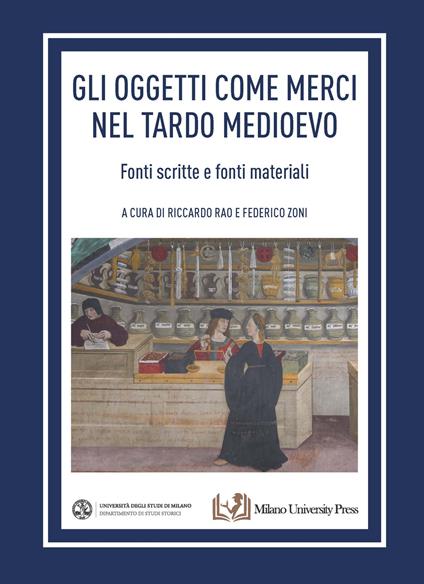 Gli oggetti come merci nel tardo medioevo. Fonti scritte e fonti materiali - copertina