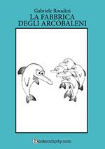 La fabbrica degli arcobaleni