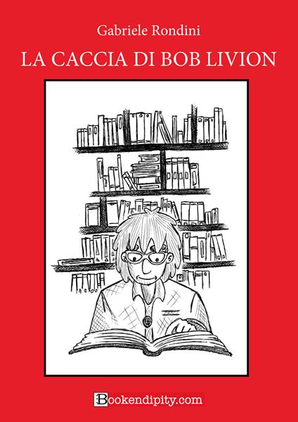 La caccia di Bob Livion. Ediz. a caratteri grandi - Gabriele Rondini - copertina