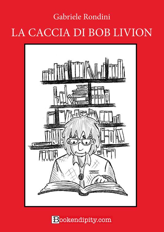 La caccia di Bob Livion. Ediz. a caratteri grandi - Gabriele Rondini - copertina