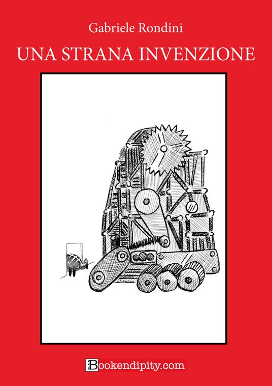 Una strana invenzione. Ediz. a caratteri grandi - Gabriele Rondini - copertina