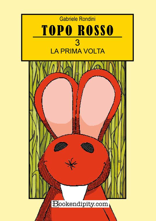 La prima volta. Topo Rosso. Ediz. a colori. Vol. 3 - Gabriele Rondini - copertina