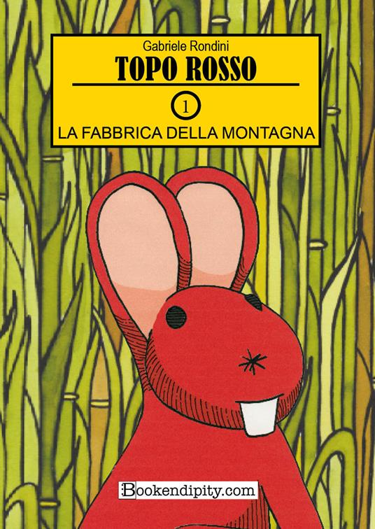 La fabbrica della montagna. Topo rosso. Ediz. illustrata. Vol. 1 - Gabriele Rondini - copertina