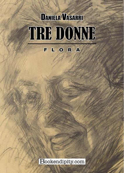 Tre donne. Flora - Daniela Vasarri - copertina