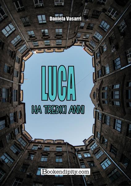 Luca ha tredici anni - Daniela Vasarri - copertina