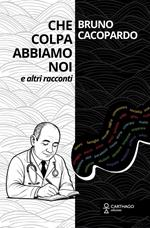 Che colpa abbiamo noi. E altri racconti