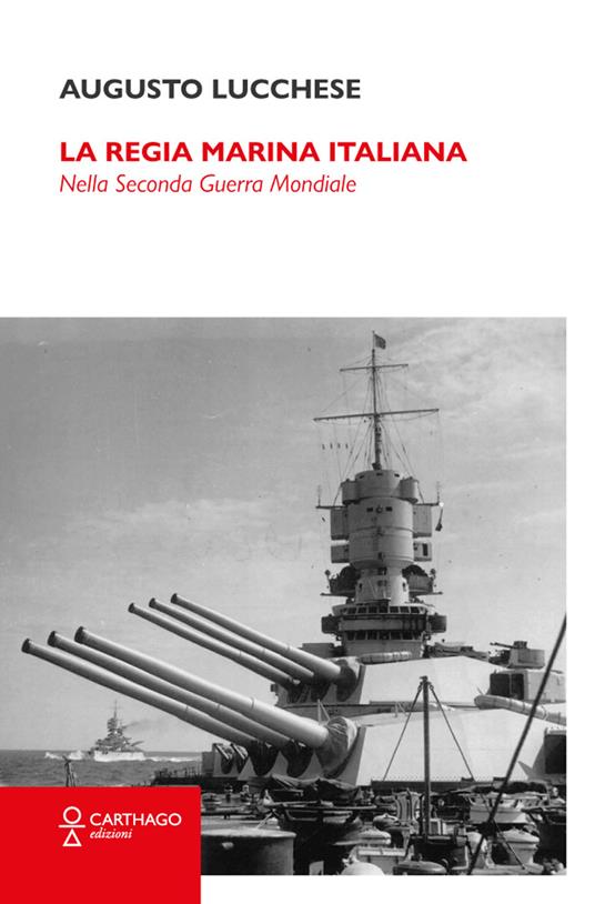 La Regia Marina Italiana. Nella Seconda guerra mondiale - Augusto Lucchese - copertina