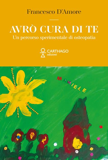 Avrò cura di te. Un percorso sperimentale di osteopatia - Francesco D'Amore - copertina