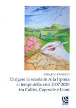 Dirigere la scuola in Alta Irpinia ai tempi della crisi 2007-2020 tra Calitri, Caposele e Lioni