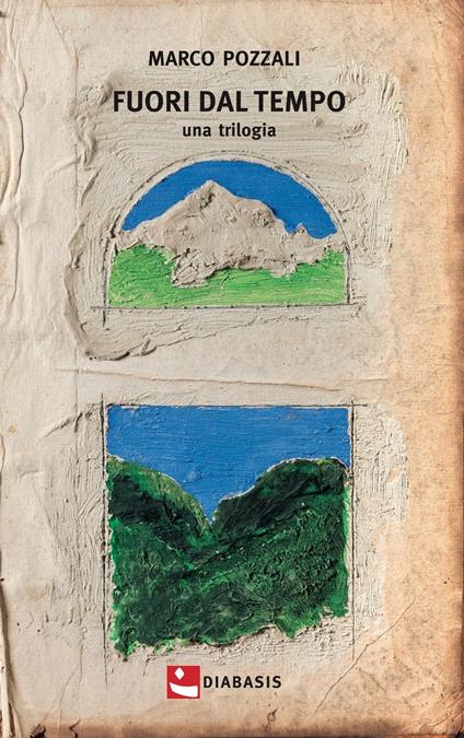 Fuori dal tempo. Una trilogia - Marco Pozzali - copertina