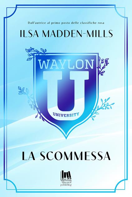 La scommessa. Waylon University - Ilsa Madden-Mills - copertina