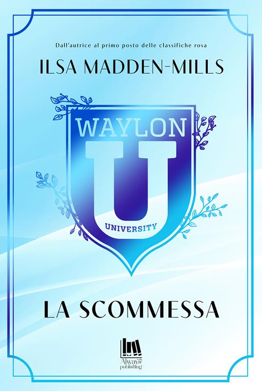 La scommessa. Waylon University - Ilsa Madden-Mills - copertina