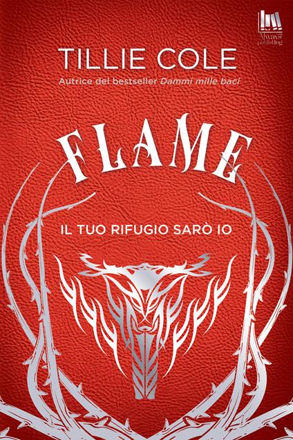 Flame. Il tuo rifugio sarò io - Tillie Cole,Vivaldi Anna - ebook