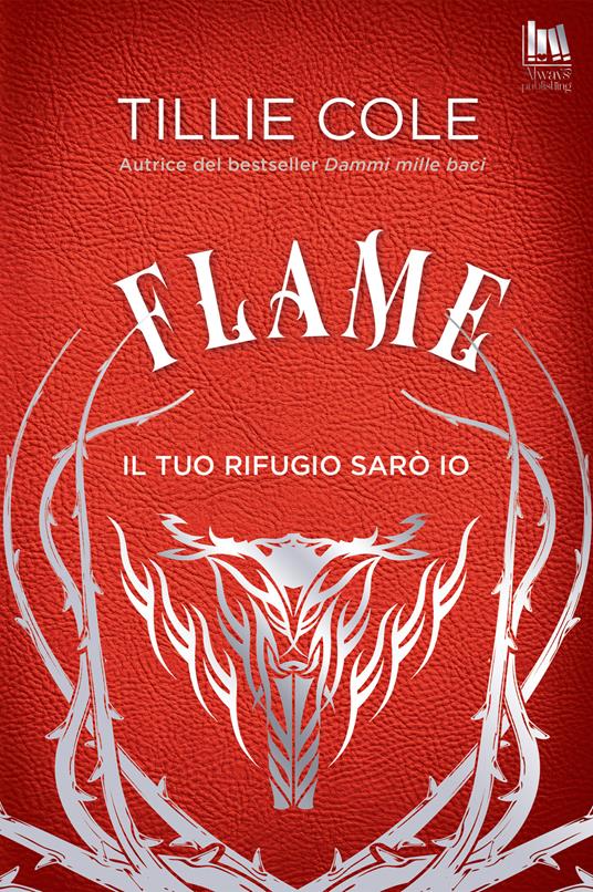 Flame. Il tuo rifugio sarò io - Tillie Cole,Vivaldi Anna - ebook