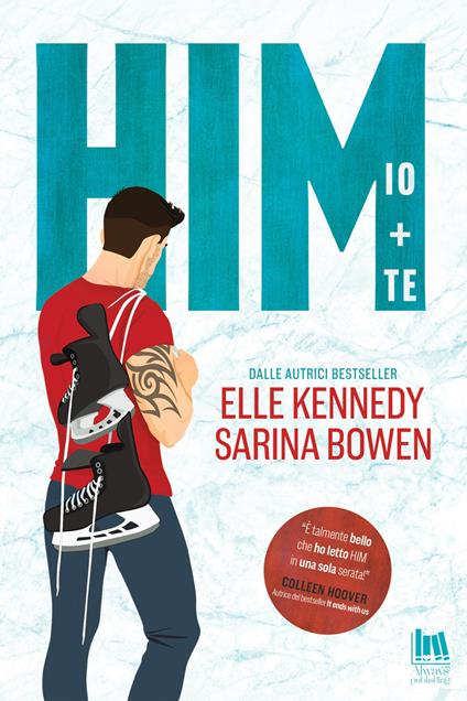 Him. Io + te - Sarina Bowen,Elle Kennedy,Valentina Cabras - ebook
