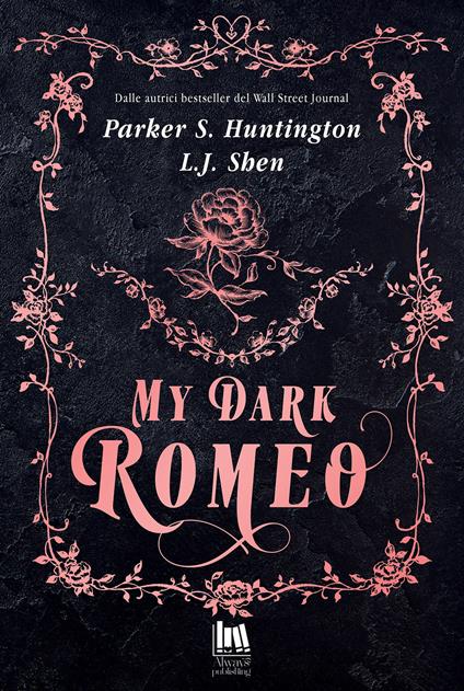 My dark Romeo. Ediz. italiana - L. J. Shen,Huntington Parker S. - copertina