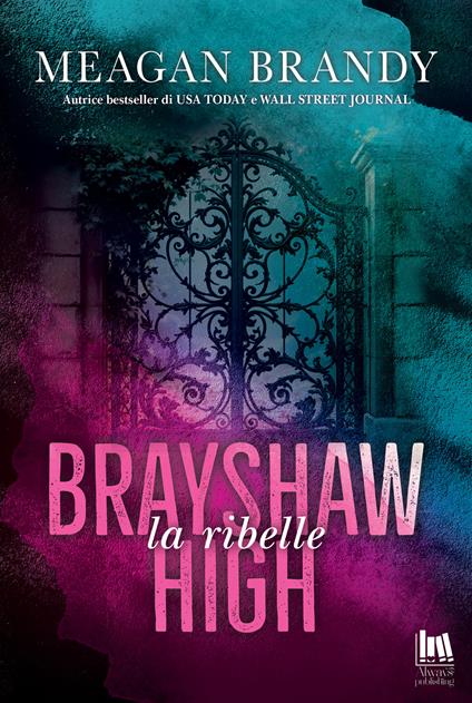 La ribelle. Brayshaw High - Meagan Brandy,Federica D'Ascani - ebook