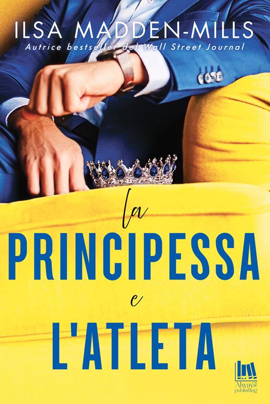 La principessa e l'atleta - Ilsa Madden-Mills,Serena Stagi - ebook