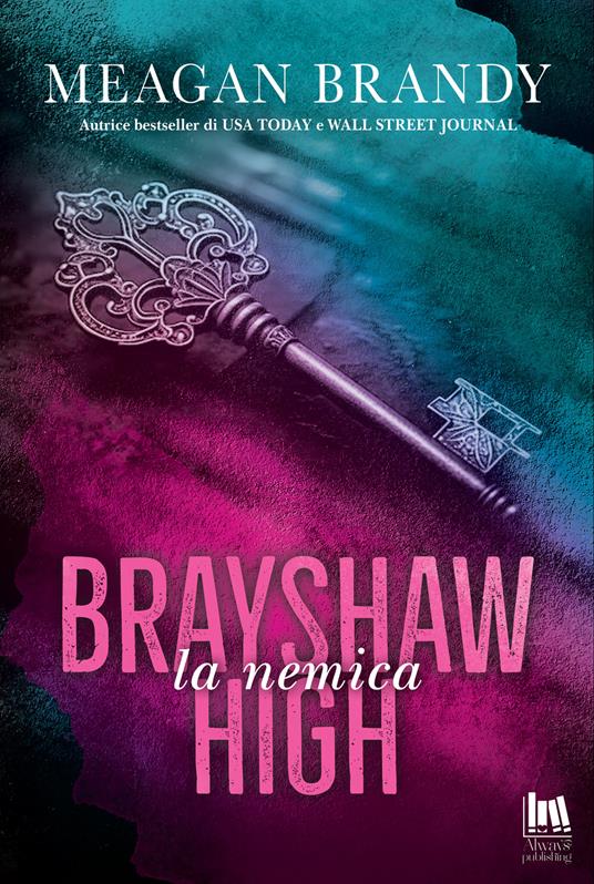 La nemica. Brayshaw High - Meagan Brandy,Federica D'Ascani - ebook