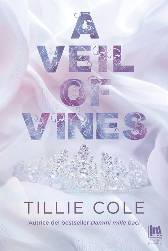 A veil of vines. Ediz. italiana - Tillie Cole,Athena Barbera - ebook