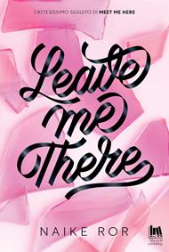 Leave me there