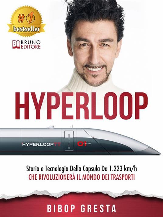 Hyperloop. Storia e tecnologia della capsula da 1.223 km/h che rivoluzionerà il mondo dei trasporti - Bibop Gresta - ebook