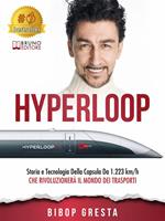 Hyperloop. Storia e tecnologia della capsula da 1.223 km/h che rivoluzionerà il mondo dei trasporti