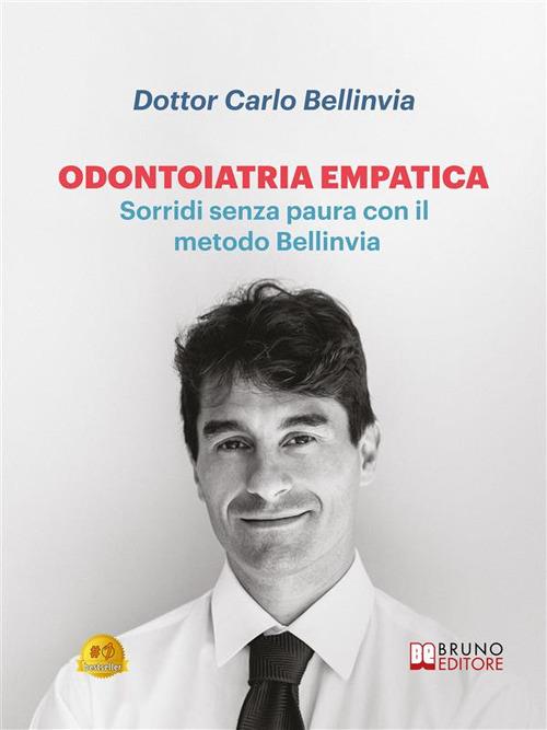 Odontoiatria empatica. Sorridi senza paura con il metodo Bellinvia - Carlo Bellinvia - ebook