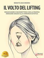 Il volto del lifting. Ringiovanire e riconnettersi con la propria immagine grazie alla chirurgia estetica